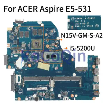 Par ACER Aspire V3-572G-7SUP E5-531 E5-571G V5-572G I5-5200U Klēpjdatoru, Pamatplate (Mainboard) A5WAH LA-B991P SR23Y N15V-GM-S-A2 DDR3